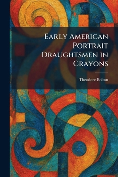 Paperback Early American Portrait Draughtsmen in Crayons Book
