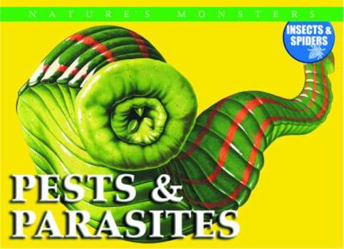 Pests & Parasites - Book  of the Nature's Monsters: Insects & Spiders