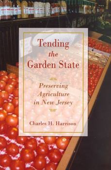 Hardcover Tending the Garden State: Preserving Agriculture in New Jersey Book