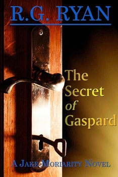 Paperback The Secret of Gaspard: A Jake Moriarity Novel Book