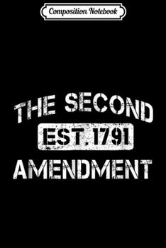 Composition Notebook: 2nd Amendment Est. 1791 USA Second Amendment Journal/Notebook Blank Lined Ruled 6x9 100 Pages