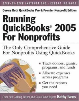 Paperback Running QuickBooks 2005 for Nonprofits: The Only Comprehensive Guide for Nonprofits Using QuickBooks Book