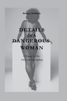 Details Of A Dangerous Woman: 4 Things To Do After Uncoupling