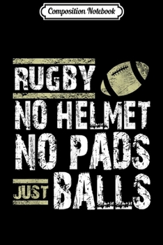 Paperback Composition Notebook: RUGBY No padding Just balls Tough Men Sport Journal/Notebook Blank Lined Ruled 6x9 100 Pages Book