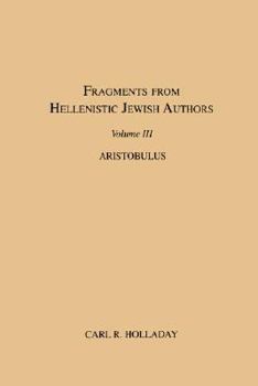 Paperback Fragments from Hellenistic Jewish Authors, Volume III, Aristobulus Book