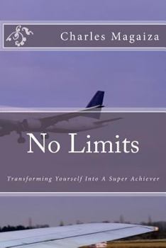 Paperback No Limits: Transforming Yourself Into A Super Achiever Book