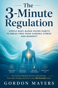 Paperback The 3-Minute Regulation: Simple Body-Based Micro-Habits to Break Free from Chronic Stress and Burnout Book