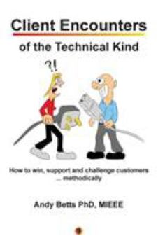 Paperback Client Encounters of the Technical Kind: How to win, support and challenge customers ... methodically, with ICON9's tools & best practices for field e Book