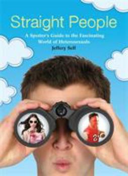 Paperback Straight People: A Spotter's Guide to the Fascinating World of Heterosexuals Book