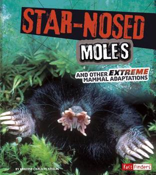 Paperback Star-Nosed Moles and Other Extreme Mammal Adaptations Book