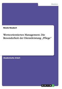 Paperback Werteorientiertes Management. Die Besonderheit der Dienstleistung "Pflege [German] Book