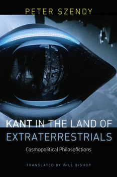 Paperback Kant in the Land of Extraterrestrials: Cosmopolitical Philosofictions Book