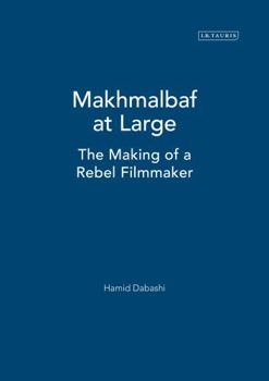 Hardcover Makhmalbaf at Large: The Making of a Rebel Filmmaker Book