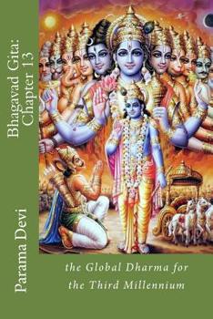 Paperback Bhagavad Gita: Chapter 13: the Global Dharma for the Third Millennium Book