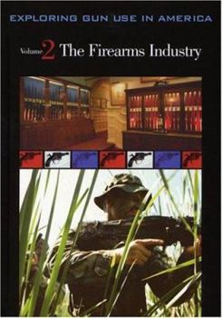 Hardcover Exploring Gun Use in America: The Firearms Industry, Volume 2 Book