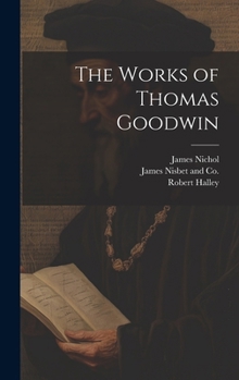 Hardcover The Works of Thomas Goodwin Book