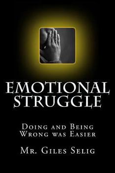 Paperback Emotional Struggle: Doing And Being Wrong Was Easier Book