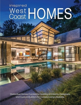 Paperback Inspired West Coast Homes: Distinctive Homes Curated by Leading Architects, Designers, and Custom Builders for Coastal Living Lifestyles Book