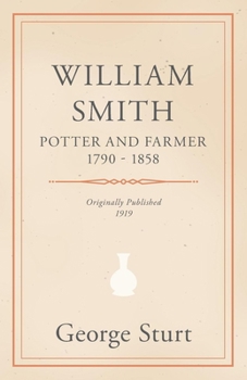 Paperback William Smith, Potter and Farmer 1790 - 1858 Book