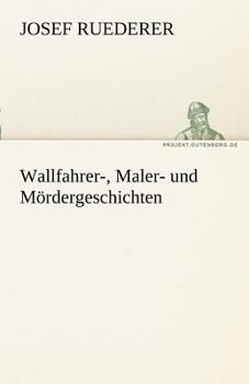 Paperback Wallfahrer-, Maler- Und M Rdergeschichten [German] Book