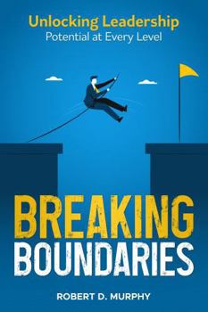 Breaking Boundaries: Unlocking Leadership Potential at Every Level
