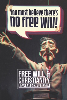Paperback Free Will and Christianity: You or God-Who's Really Buying This Book? Book