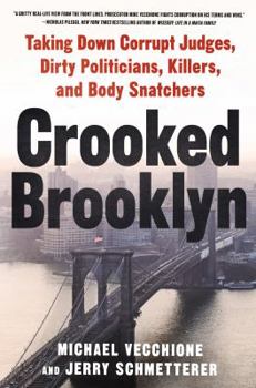 Hardcover Crooked Brooklyn: Taking Down Corrupt Judges, Dirty Politicians, Killers and Body Snatchers Book