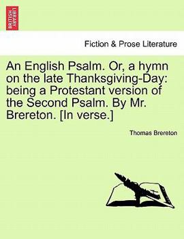 Paperback An English Psalm. Or, a Hymn on the Late Thanksgiving-Day: Being a Protestant Version of the Second Psalm. by Mr. Brereton. [in Verse.] Book