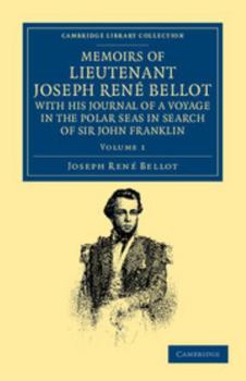 Paperback Memoirs of Lieutenant Joseph René Bellot, with His Journal of a Voyage in the Polar Seas in Search of Sir John Franklin Book