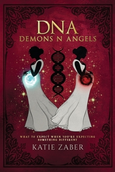 Paperback DNA Demons N Angels: What To Expect When You're Expecting Something Different Book