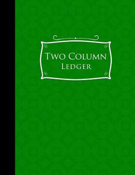 Paperback Two Column Ledger: Record Book, Accounting Note Pad, Ledger Books For Bills, Green Cover, 8.5 x 11, 100 pages Book