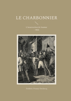 Paperback Le charbonnier: L'insurrection de Saumur - 1822 [French] Book