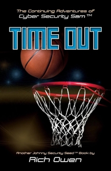 Paperback The Continuing Adventures of Cyber Security Sam: Time Out Volume 1 Book