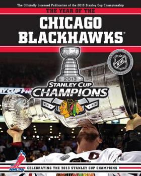 Paperback The Year of the Chicago Blackhawks: Celebrating the 2013 Stanley Cup Champions Book
