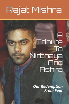 Paperback A Tribute To Nirbhaya And Ashifa: Our Redemption From Fear Book