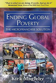 Paperback Ending Global Poverty: The MicroFranchise Solution Book