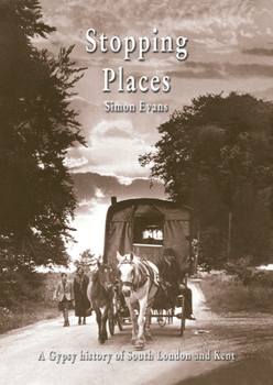 Paperback Stopping Places: A Gypsy History of South London and Kent Book