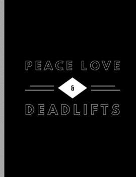 Paperback Peace Love & Deadlifts: Funny Bodybuilding Powerlifter Dumbbells Notebook - 120 Lined Pages 8.5x11 Composition Book