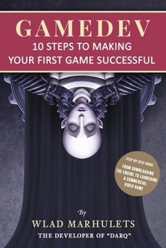 Paperback Gamedev: 10 Steps to Making Your First Game Successful Book