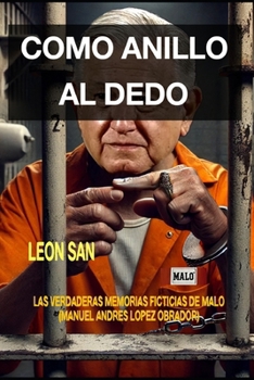 Como Anillo al Dedo: Las Verdaderas Memorias Ficticias de MALO (Spanish Edition)