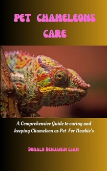 Paperback pet chameleons care: A Comprehensive Guide to caring and keeping Chameleon as Pet For Newbie's Book