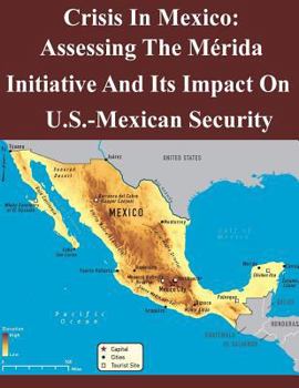 Paperback Crisis In Mexico: Assessing The Mérida Initiative And Its Impact On Us-Mexican Security Book