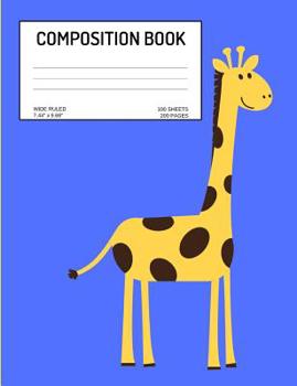 Paperback Composition Book: Giraffe; wide ruled; 100 sheets/200 pages; 7.44 x 9.69 Book