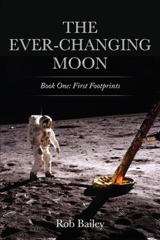 Paperback The Ever-Changing Moon: Book One: First Footprints Book