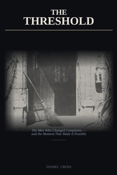 Paperback The Threshold Argument: The Men Who Changed Completely - and the Moment That Made It Possible Book
