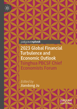 2023 Global Financial Turbulence and Economic Outlook: Tsinghua Pbcsf Chief Economists Forum