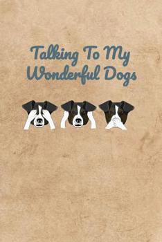 Paperback Talking To My Wonderful Dogs Book