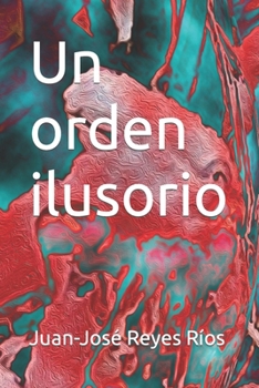 Un orden ilusorio (Spanish Edition)