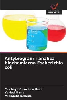 Antybiogram i analiza biochemiczna Escherichia coli (Polish Edition)