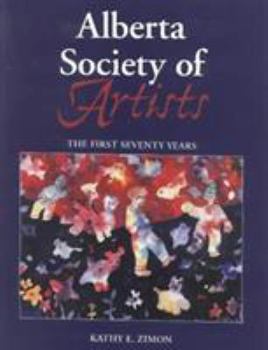 Hardcover Alberta Society of Artists: The first seventy years Book